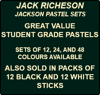 JACK RICHESON JACKSON PASTEL SETS GREAT VALUE STUDENT GRADE PASTELS SETS OF 12, 24, AND 48 COLOURS AVAILABLE ALSO SOLD IN PACKS OF 12 BLACK AND 12 WHITE STICKS