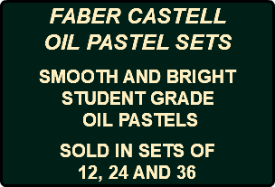 FABER CASTELL OIL PASTEL SETS SMOOTH AND BRIGHT STUDENT GRADE OIL PASTELS SOLD IN SETS OF 12, 24 AND 36