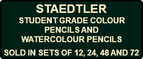 STAEDTLER STUDENT GRADE COLOUR PENCILS AND WATERCOLOUR PENCILS SOLD IN SETS OF 12, 24, 48 AND 72
