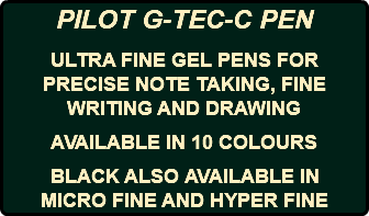 PILOT G-TEC-C PEN ULTRA FINE GEL PENS FOR PRECISE NOTE TAKING, FINE WRITING AND DRAWING AVAILABLE IN 10 COLOURS BLACK ALSO AVAILABLE IN MICRO FINE AND HYPER FINE