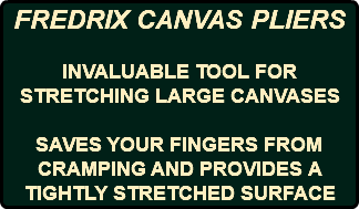 FREDRIX CANVAS PLIERS INVALUABLE TOOL FOR STRETCHING LARGE CANVASES SAVES YOUR FINGERS FROM CRAMPING AND PROVIDES A TIGHTLY STRETCHED SURFACE