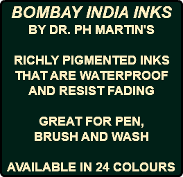 BOMBAY INDIA INKS BY DR. PH MARTIN'S RICHLY PIGMENTED INKS THAT ARE WATERPROOF AND RESIST FADING GREAT FOR PEN, BRUSH AND WASH AVAILABLE IN 24 COLOURS