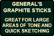 GENERAL'S GRAPHITE STICKS GREAT FOR LARGE AREAS OF TONE AND QUICK SKETCHING
