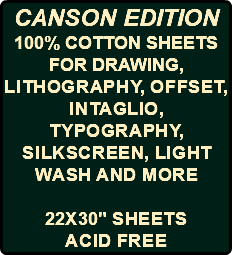 CANSON EDITION 100% COTTON SHEETS FOR DRAWING, lithography, offset, intaglio, typography, SILKSCREEN, LIGHT WASH AND MORE 22X30" SHEETS ACID FREE