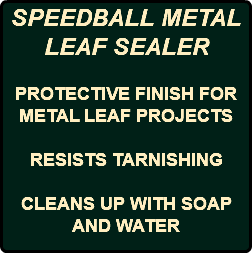SPEEDBALL METAL LEAF SEALER PROTECTIVE FINISH FOR METAL LEAF PROJECTS RESISTS TARNISHING CLEANS UP WITH SOAP AND WATER