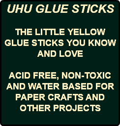 UHU GLUE STICKS THE LITTLE YELLOW GLUE STICKS YOU KNOW AND LOVE ACID FREE, NON-TOXIC AND WATER BASED FOR PAPER CRAFTS AND OTHER PROJECTS 
