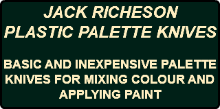JACK RICHESON PLASTIC PALETTE KNIVES BASIC AND INEXPENSIVE PALETTE KNIVES FOR MIXING COLOUR AND APPLYING PAINT