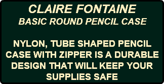 CLAIRE FONTAINE BASIC ROUND PENCIL CASE NYLON, TUBE SHAPED PENCIL CASE WITH ZIPPER IS A DURABLE DESIGN THAT WILL KEEP YOUR SUPPLIES SAFE 