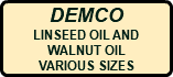 DEMCO LINSEED OIL AND WALNUT OIL VARIOUS SIZES
