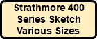 Strathmore 400 Series Sketch Various Sizes