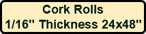Cork Rolls 1/16" Thickness 24x48" 