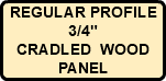 REGULAR PROFILE 3/4" CRADLED WOOD PANEL