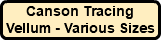 Canson Tracing Vellum - Various Sizes