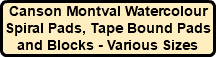 Canson Montval Watercolour Spiral Pads, Tape Bound Pads and Blocks - Various Sizes