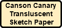 Canson Canary Transluscent Sketch Paper