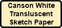Canson White Transluscent Sketch Paper