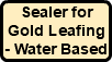 Sealer for Gold Leafing - Water Based