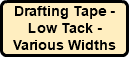 Drafting Tape - Low Tack - Various Widths