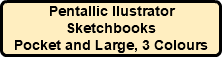 Pentallic Ilustrator Sketchbooks Pocket and Large, 3 Colours